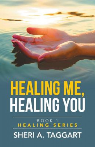 Kniha Healing me, Healing you Sheri a Taggart