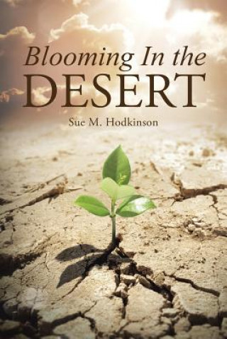 Kniha Blooming In the Desert Sue M Hodkinson