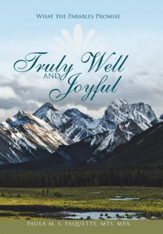 Book Truly Well and Joyful Paula M S Paquette Mts Mpa