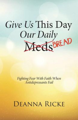 Carte Give Us This Day Our Daily Meds (Bread) Deanna Ricke
