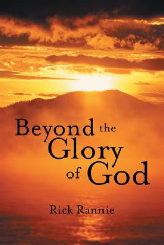 Book Beyond the Glory of God Rick Rannie