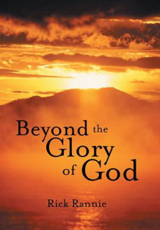 Book Beyond the Glory of God Rick Rannie