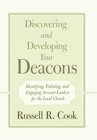 Kniha Discovering and Developing Your Deacons RUSSELL R. COOK