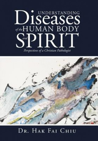 Книга Understanding Diseases of the Human Body and Spirit Dr Hak Fai Chiu