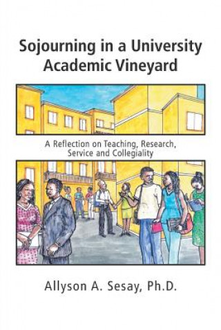 Carte Sojourning in a University Academic Vineyard Ph D Allyson a Sesay