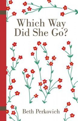 Könyv Which Way Did She Go? Beth Perkovich