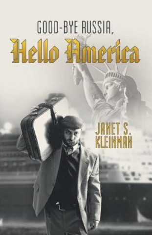 Könyv Good-Bye Russia, Hello America Janet S Kleinman