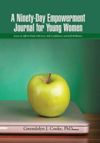 Книга Ninety-Day Empowerment Journal for Young Women Phd Gwendolyn J Cooke