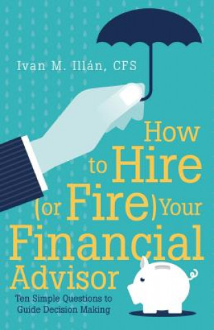 Könyv How to Hire (or Fire) Your Financial Advisor ILL N