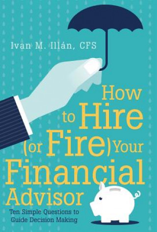 Könyv How to Hire (or Fire) Your Financial Advisor ILL N