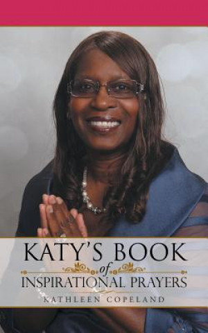 Könyv Katy's Book of Inspirational Prayers Kathleen Copeland