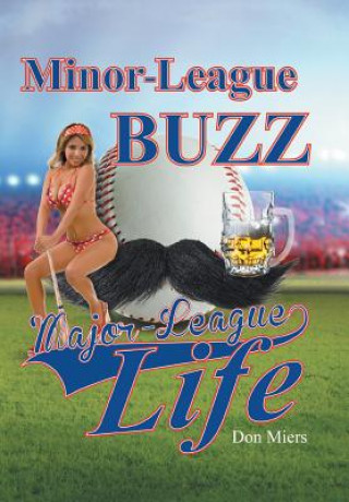 Kniha Minor-League Buzz, Major-League Life Don Miers