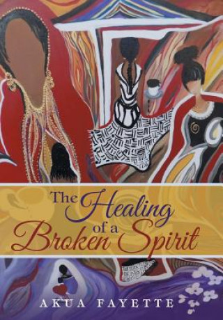 Книга Healing of a Broken Spirit AKUA FAYETTE