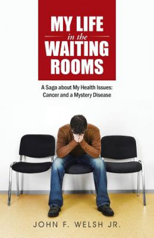 Könyv My Life in the Waiting Rooms John F Welsh Jr