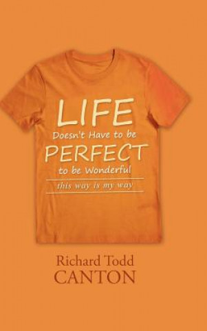 Kniha Life Doesn't Have to be Perfect to be Wonderful Richard Todd Canton