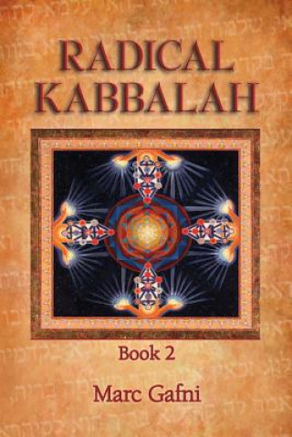 Kniha Radical Kabbalah Book 2 Marc Gafni