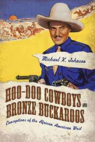 Könyv Hoo-Doo Cowboys and Bronze Buckaroos Michael K (Red Hat Software) Johnson