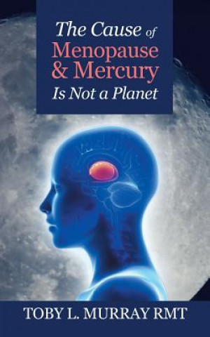 Könyv Cause of Menopause & Mercury Is Not a Planet Toby L Murray Rmt