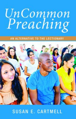 Knjiga Uncommon Preaching Susan E Cartmell