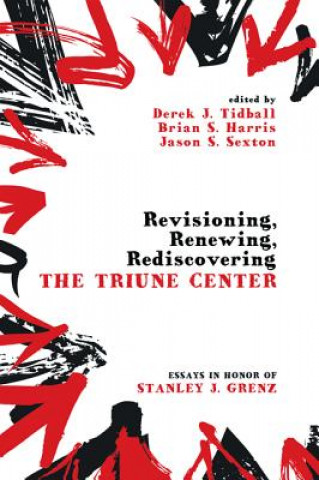 Kniha Revisioning, Renewing, Rediscovering the Triune Center Brian S. Harris