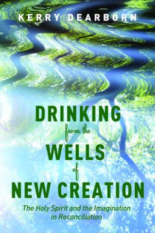 Carte Drinking from the Wells of New Creation Kerry Dearborn