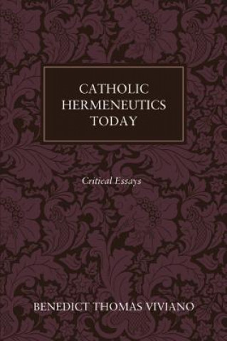 Carte Catholic Hermeneutics Today Benedict Thomas Viviano