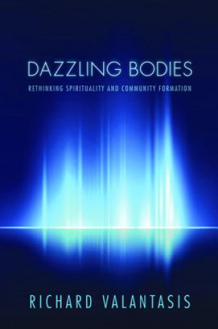 Carte Dazzling Bodies Assistant Professor of New Testament and Early Church History Department of Theological Studies Richard (Iliff School of Theology St. Louis University