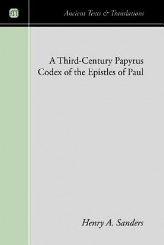 Könyv Third-Century Papyrus Codex of the Epistles of Paul Henry A. Sanders