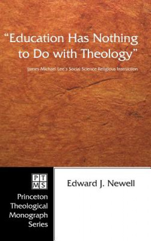 Βιβλίο Education Has Nothing to Do with Theology Edward J Newell