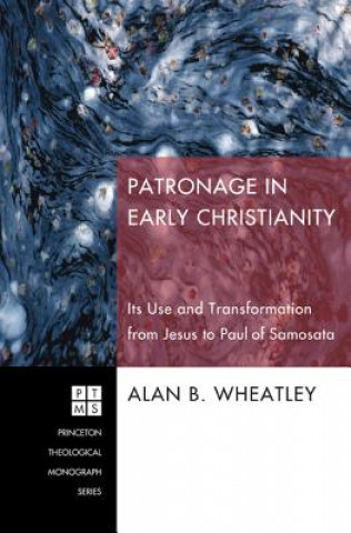 Kniha Patronage in Early Christianity Alan B Wheatley
