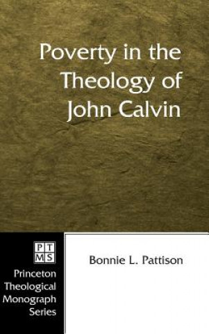 Kniha Poverty in the Theology of John Calvin Bonnie L Pattison