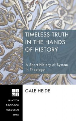 Könyv Timeless Truth in the Hands of History Gale Heide