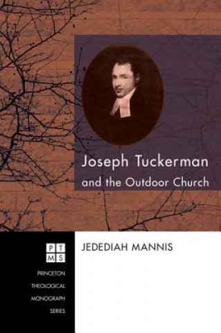 Könyv Joseph Tuckerman and the Outdoor Church Jedediah Mannis