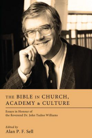 Kniha Bible in Church, Academy, and Culture Alan P. F. Sell