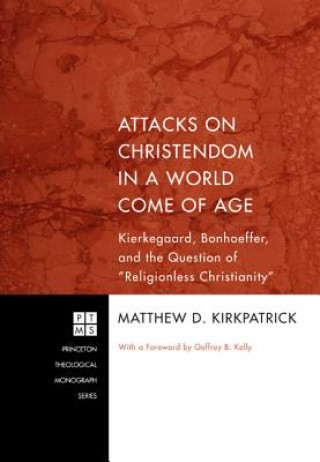 Kniha Attacks on Christendom in a World Come of Age Matthew D Kirkpatrick