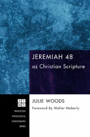 Kniha Jeremiah 48 as Christian Scripture Julie Woods