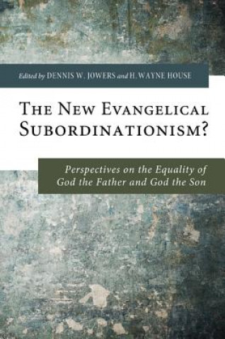Kniha New Evangelical Subordinationism? H. Wayne House