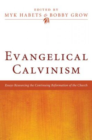 Kniha Evangelical Calvinism Bobby Grow