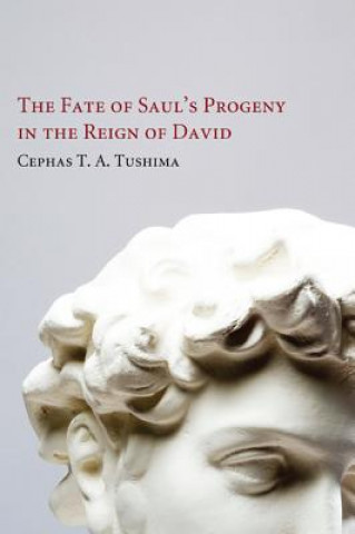 Könyv Fate of Saul's Progeny in the Reign of David Cephas T a Tushima