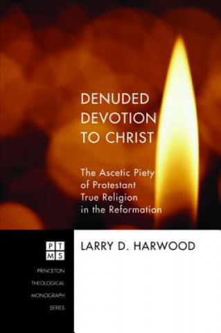 Carte Denuded Devotion to Christ Larry D Harwood