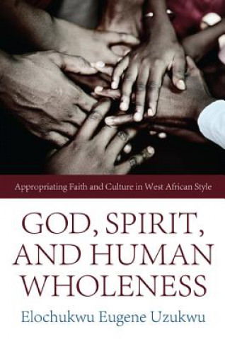 Kniha God, Spirit, and Human Wholeness Elochukwu Eugene Uzukwu