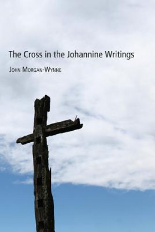 Knjiga Cross in the Johannine Writings John Eifion Morgan-Wynne