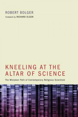 Kniha Kneeling at the Altar of Science ROBERT BOLGER