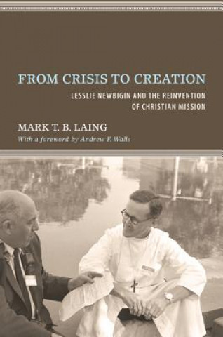 Knjiga From Crisis to Creation Mark T B Laing