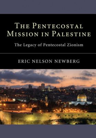 Kniha Pentecostal Mission in Palestine Eric Nelson Newberg