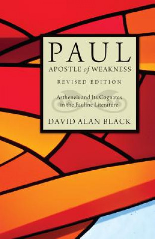 Carte Paul, Apostle of Weakness David Alan Black