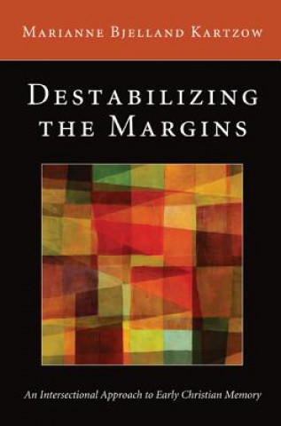Libro Destabilizing the Margins Marianne Bjelland Kartzow