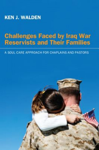 Kniha Challenges Faced by Iraq War Reservists and Their Families Ken J Walden