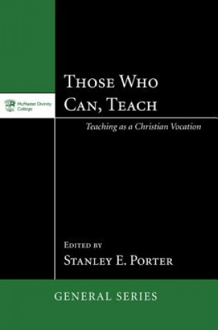 Kniha Those Who Can, Teach Stanley E. Porter