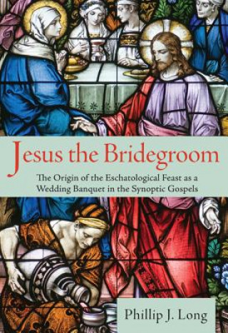 Carte Jesus the Bridegroom Phillip J Long